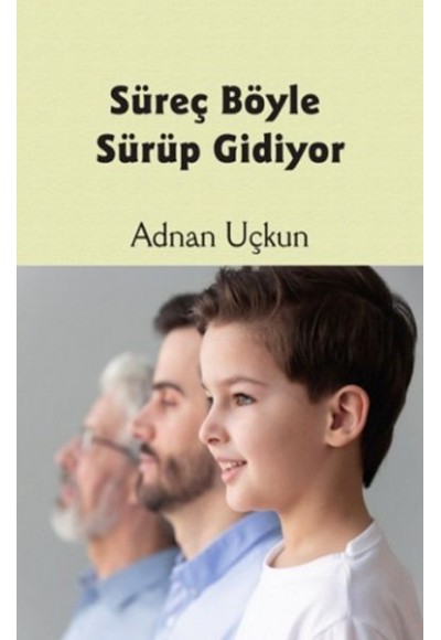 Süreç Böyle Sürüp Gidiyor