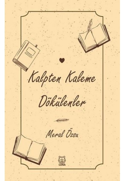 Kalpten Kaleme Dökülenler