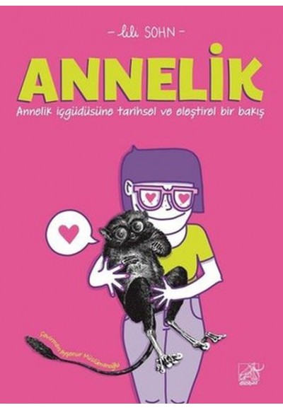 Annelik - Annelik İçgüdüsüne Tarihsel ve Eleştirel Bir Bakış