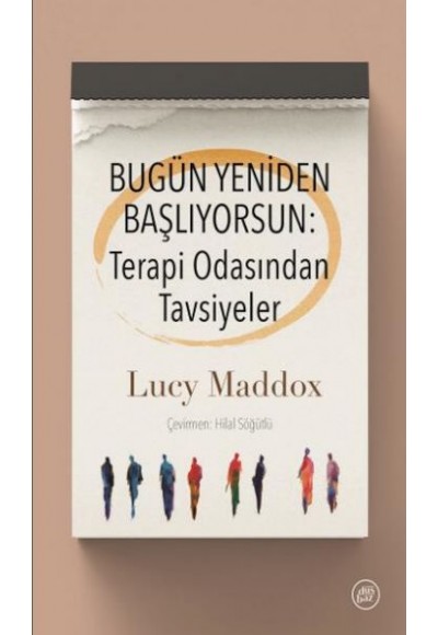 Bugün Yeniden Başlıyorsun: Terapi Odasından Tavsiyeler