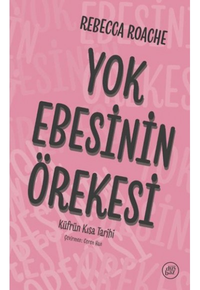 Yok Ebesinin Örekesi - Küfrün Kısa Tarihi