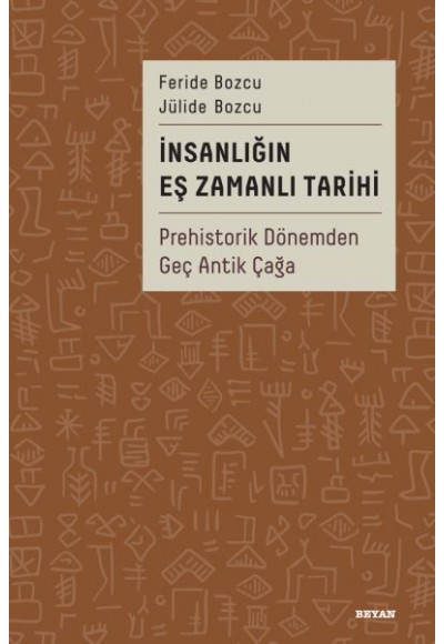 İnsanlığın Eş Zamanlı Tarihi Prehistorik Dönemden Geç Antik Çağa (Ciltli)