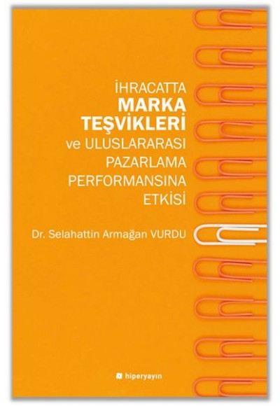 İhracatta Marka Teşvikleri ve Uluslararası Pazarlama Performansına Etkisi