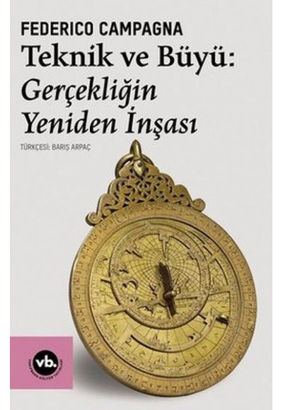 Teknik ve Büyü: Gerçekliğin Yeniden İnşası