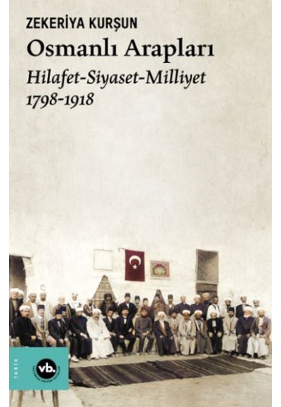 Osmanlı Arapları Hilafet- Siayset Milliyet (1798-1918)