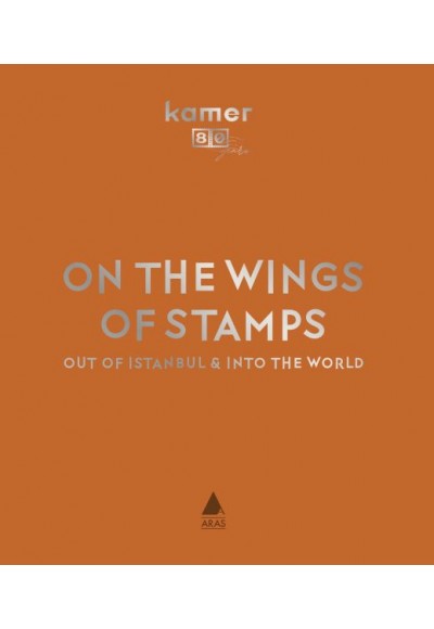 On The Wıngs Of Stamps      Out Of Istanbul & Into The World (Pulun Kanadında İstanbul’dan Dünyaya)