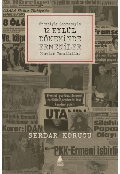 Öncesiyle Sonrasıyla 12 Eylül Döneminde Ermeniler Olaylar Tanıklıklar