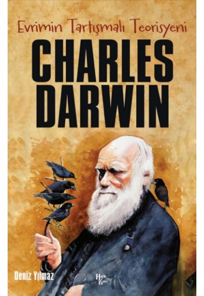 Charles Darwin - Evrimin Tartışmalı Teorisyeni