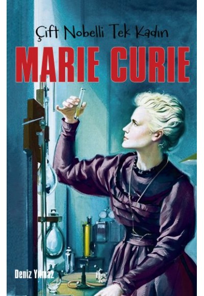 Marie Curie - Çift Nobelli Tek Kadın
