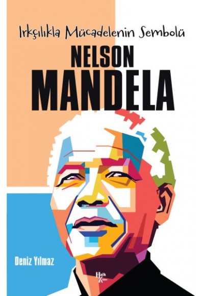 Nelson Mandela  -Irkçılıkla Mücadelenin Sembolü