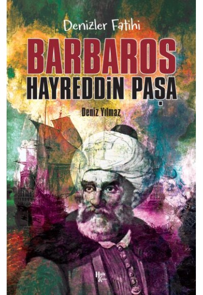 Barbaros Hayreddin Paşa - Denizler Fatihi