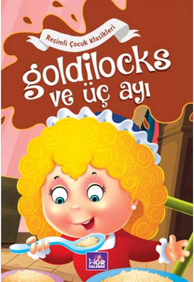 Goldilocks ve Üç Ayı - Resimli Çocuk Klasikleri