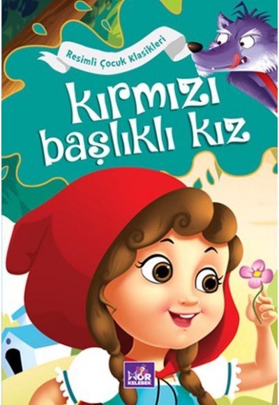 Kırmızı Başlıklı Kız - Resimli Çocuk Klasikleri