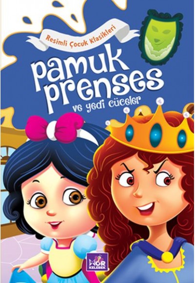 Pamuk Prenses ve Yedi Cüceler - Resimli Çocuk Klasikleri