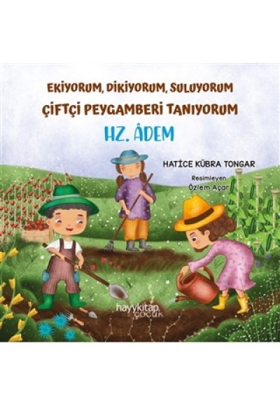 Ekiyorum, Dikiyorum, Suluyorum Çiftçi Peygamberi Tanıyorum - Hz. Âdem