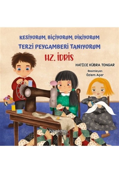 Kesiyorum Biçiyorum Dikiyorum Terzi Peygamberi Tanıyorum - Hz. İdris