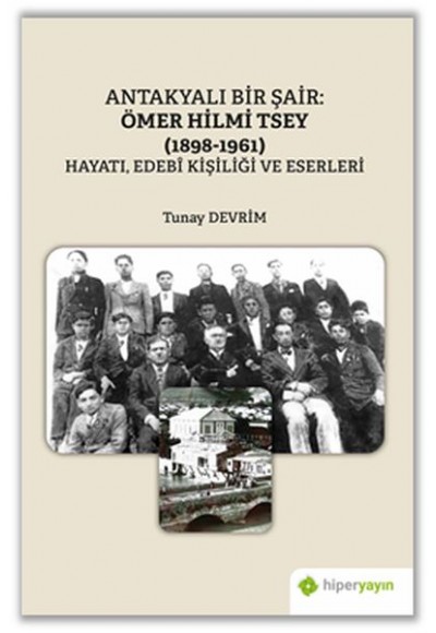 Antakyalı Bir Şair Ömer Hilmi Tsey (1898-1961) Hayatı, Edebi Kişiliği ve Eserleri
