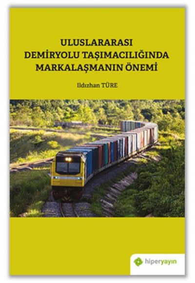 Uluslararası Demiryolu Taşımacılığında Markalaşmanın Önemi