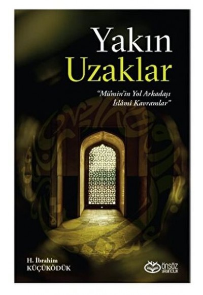 Yakın Uzaklar - Mümin'in Yol arkadaşı İslami Kavramlar