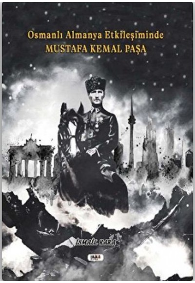 Osmanlı Almanya Etkileşiminde Mustafa Kemal Paşa