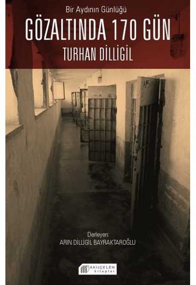 Bir Aydının Günlüğü : Gözaltında 170 Gün -Turhan Dilligil