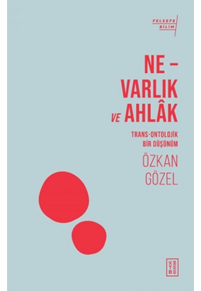 Ne - Varlık ve Ahlak