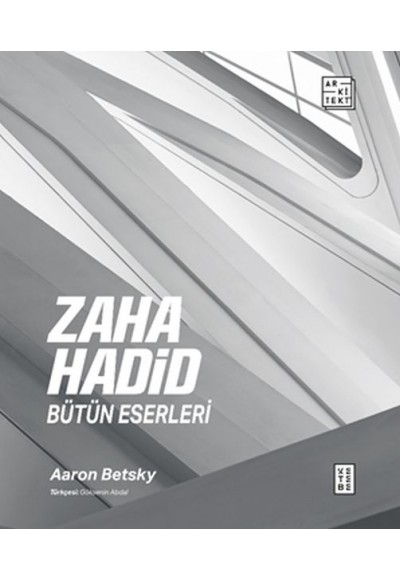 Zaha Hadid : Bütün Eserleri