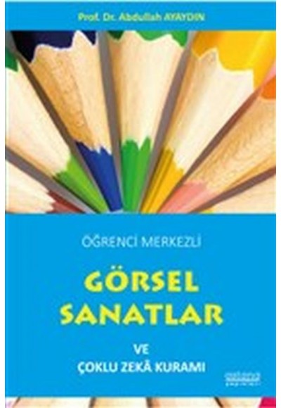 Öğrenci Merkezli Görsel Sanatlar ve Çoklu Zeka Kuramı