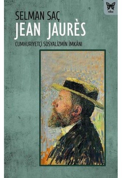 Jean Jaures: Cumhuriyetçi Sosyalizmin İmkanı