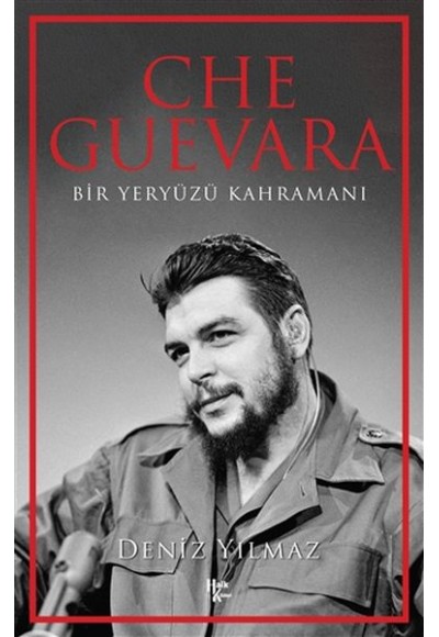 Che Guevara - Bir Yeryüzü Kahramanı