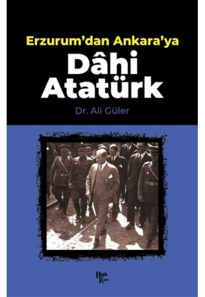 Erzurum'dan Ankara'ya Dahi Atatürk