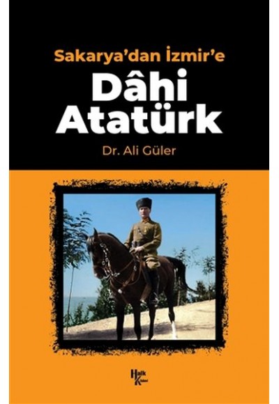 Sakarya'dan İzmir'e Dahi Atatürk