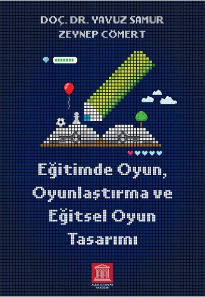 Eğitimde Oyun, Oyunlaştırma ve Eğitsel Oyun Tasarımı