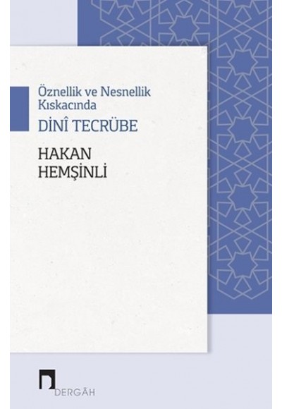 Öznellik ve Nesnellik Kıskacında Dini Tecrübe