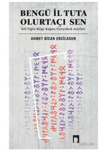 Bengü İl Tuta Olurtaçı Sen: Köl Tigin - Bilge Kağan