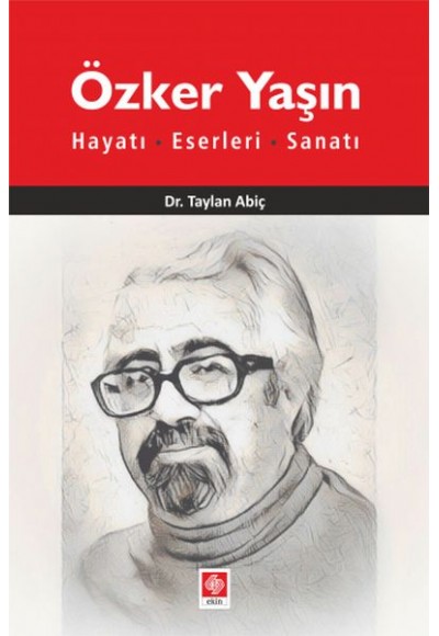 Özker Yaşın Hayatı - Eserleri-Sanatı
