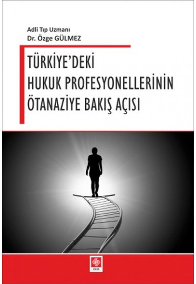 Türkiye'deki Hukuk Profesyonellerinin Ötanaziye Bakış Açısı