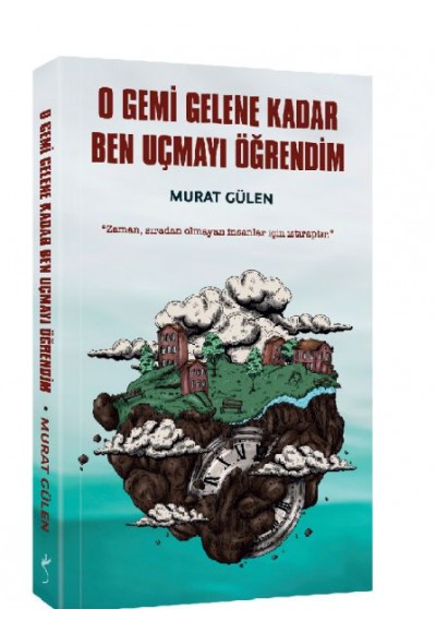 O Gemi Gelene Kadar Ben Uçmayı Öğrendim