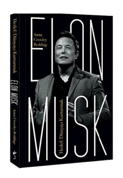 Elon Musk - Hedef: Dünyayı Kurtarmak