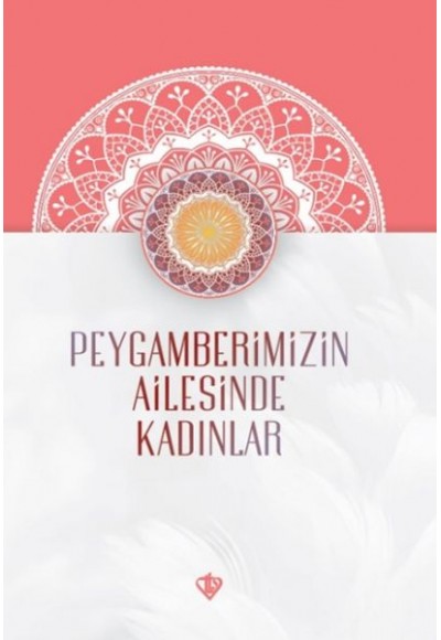 Peygamberimizin Ailesinde Kadınlar