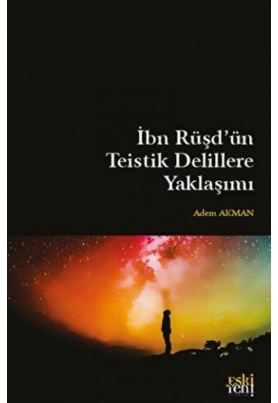 İbn Rüşd'ün Teistik Delillere Yaklaşımı