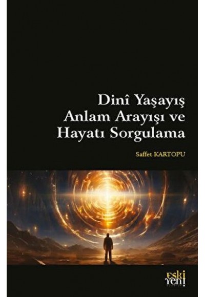 Dini Yaşayış Anlam Arayışı ve Hayatı Sorgulama