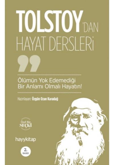 Ölümün Yok Edemediği Bir Anlamı Olmalı Hayatın! - Lev Nikolayeviç Tolstoy’dan Hayat Dersleri