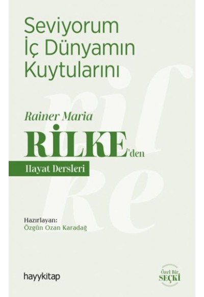 Seviyorum İç Dünyamın Kuytularını - Rainer Maria Rilke’den Hayat Dersleri