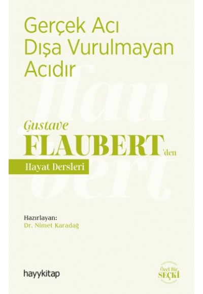 Gerçek Acı Dışa Vurulmayan Acıdır - Gustave Flaubert’den Hayat Dersleri