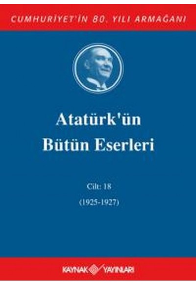 Atatürk'ün Bütün Eserleri Cilt 18 (1925 - 1927)