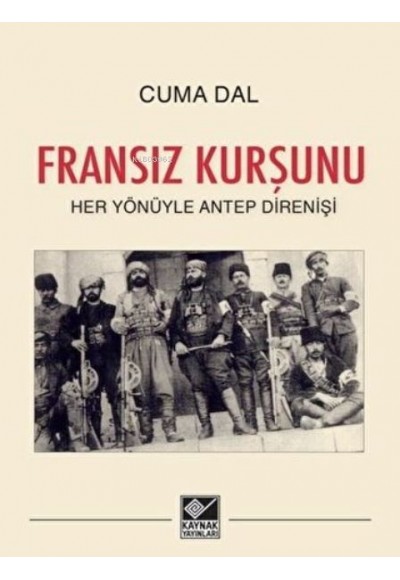 Fransız Kurşunu - Her Yönüyle Antep Direnişi