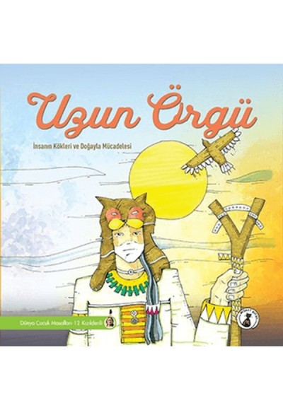 Uzun Örgü - İnsanın Kökleri Ve Doğayla Mücadelesi