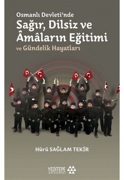 Osmanlı Devleti'nde Sağır, Dilsiz ve Amaların Eğitimi ve Gündelik Hayatları