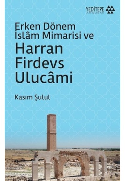 Erken Dönem İslam Mimarisi ve Harran Firdevs Ulucami